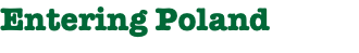Entering Poland