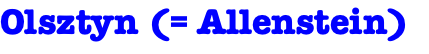 Olsztyn (= Allenstein)